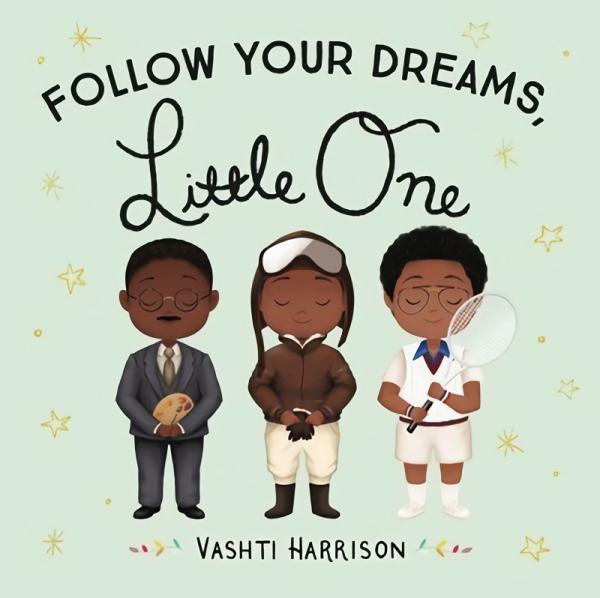 Board Books |   Follow Your Dreams, Little One Board Books Board Books