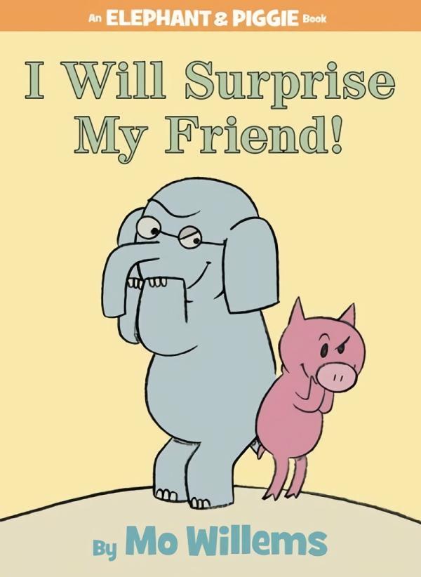 Picture Books |   I Will Surprise My Friend – An Elephant & Piggie Book Picture Books Picture Books