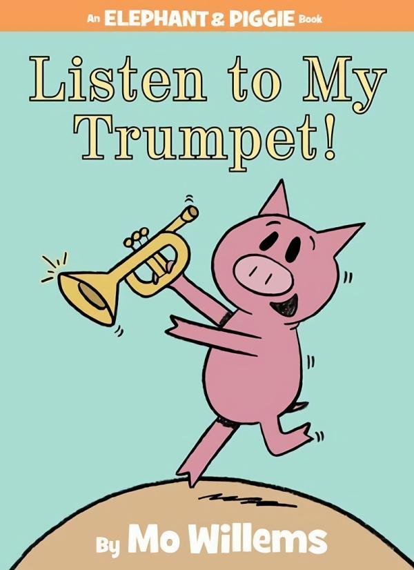 Picture Books |   Listen To My Trumpet! – An Elephant & Piggie Book Picture Books Picture Books