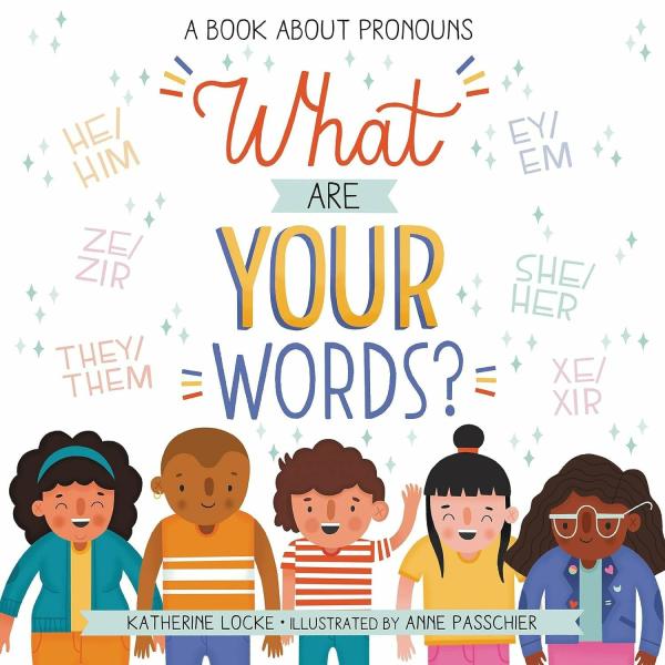 Picture Books |   What Are Your Words? A Book About Pronouns Picture Books Picture Books